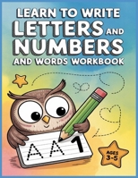 Learn to Write Letters and Numbers and words Workbook: Trace Letters Alphabet Handwriting Practice workbook for kids ages 3-5, pen control, Pre-Writin B08TYJYCDN Book Cover
