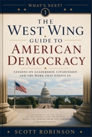 What's Next?: The West Wing Guide to American Politics B0CJ4D5Y2K Book Cover