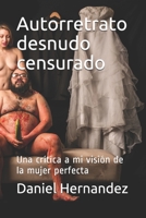 Autorretrato desnudo censurado: Una crtica a mi visin de la mujer perfecta B08D4Y295C Book Cover