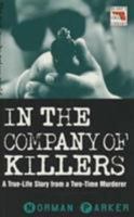 In the Company of Killers: True Life Stories from a Two-Time Murderer (Blake's True Crime Library) 1857823036 Book Cover