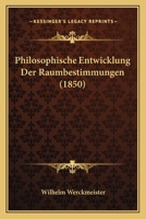 Philosophische Entwicklung Der Raumbestimmungen (1850) 1160227071 Book Cover