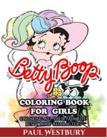 Betty Boop Coloring Book for Girls: Coloring All Your Favorite Betty Boop Characters 1546302549 Book Cover