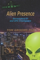 ALIEN PRESENCE: Declassified ET and Alien Intelligence B08CJSZTN3 Book Cover