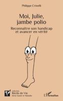 Moi, Julie, jambe polio: Reconnaître son handicap et avancer en vérité (Récits de Vie) (French Edition) 2336527375 Book Cover