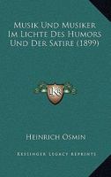 Musik Und Musiker Im Lichte Des Humors Und Der Satire (1899) 1160750246 Book Cover