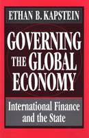 Governing the Global Economy: International Finance and the State 0674357574 Book Cover