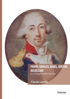 Pierre, Charles, Daniel, Gustave Dechézeaux: ou l'intégrité faite homme (French Edition) 2414821248 Book Cover
