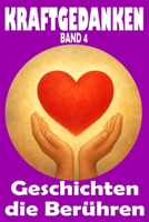 Kraftgedanken – Geschichten, die berühren, Band 4: Herzensnahe Texte über Freundschaft, Selbstfindung und wertvolle Alltagsmomente (KRAFTGEDANKEN – ... Stärke und Lebensfreude) (German Edition) B0F3TFLY4Q Book Cover