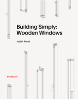 Building Simply: Wooden Windows 303562576X Book Cover