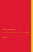 Vokabeltrainer Spanisch B1 (German Edition) 374943610X Book Cover