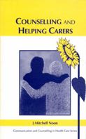 Counselling and Helping Carers 1854332724 Book Cover