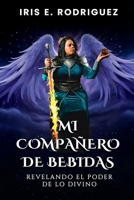 Mi compañero de bebidas: Revelando el poder de lo divino (Spanish Edition) B0F91QYBXS Book Cover