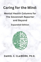 Caring for the Mind: Mental Health Columns for The Savannah Reporter and Beyond B0CQ6S1VD2 Book Cover