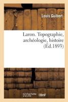 Laron : topographie, archéologie, histoire 1141666502 Book Cover