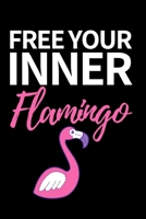 Free Your Inner Flamingo: Funny Flamingo Notebook/Journal Unique Gift Idea For Flamingo Lovers Birthday Or Christmas 1712003895 Book Cover