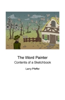 The Word Painter: Contents of a Sketchbook B09WPP7STC Book Cover