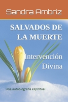 Salvados de la Muerte: Intervenci?n Divina: Una autobiograf?a Espiritual B0B8BG7RR3 Book Cover