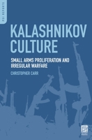 Kalashnikov Culture: Small Arms Proliferation and Irregular Warfare 0313346143 Book Cover
