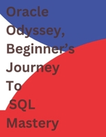 Oracle Odyssey - Beginner’s Journey to SQL Mastery B0FLV67J7M Book Cover