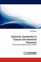 Syntactic Symmetry in Clausal and Nominal Structure: The structural uniformity of CPs and DPs 3843350345 Book Cover