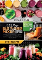 XXL Ninja Blast tragbarer Mixer Rezeptbuch: Smooth und Lecker! Mit 300+ leckeren und abwechslungsreichen Smoothie-Rezepten. Inkl. Rezepte für den Ninja Blast Max (German Edition) 3384581105 Book Cover