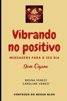 Vibrando no positivo: Mensagens para o seu dia - Dom Cigano B0BMDHS7J1 Book Cover