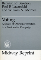 Voting: A Study of Opinion Formation in a Presidential Campaign (Midway Reprint) 0226043509 Book Cover