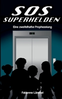 SOS-Superhelden: Eine zweifelhafte Prophezeiung (German Edition) 3752623691 Book Cover