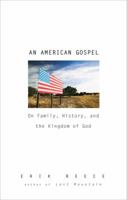 An American Gospel: On Family, History, and the Kingdom of God 1594484457 Book Cover