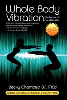 Whole Body Vibration: The Future of Good Health 0989066207 Book Cover