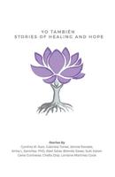 Yo Tambi�n: Stories of Healing and Hope 109569023X Book Cover