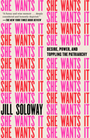 She Wants It: Desire, Power, and Toppling the Patriarchy 1785032852 Book Cover