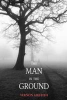 The Man in the Ground 1535031646 Book Cover