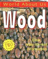 Wood: Text On Two Levels (World About Us) 1596040416 Book Cover