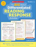 The BIG Book of Differentiated Reading Response Activities: 75 Engaging, Tiered Reproducibles to Help You Find the Just-Right Activity for Every Reader 0545552338 Book Cover