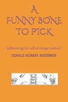 A FUNNY BONE TO PICK: (elbowing for all strange tastes) (Terrian Journals: Living As A Newcomer) 1989593518 Book Cover