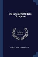 The First Battle Of Lake Champlain 1022374001 Book Cover