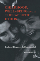 Childhood, Well-Being and a Therapeutic Ethos 0367323702 Book Cover