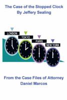 The Case of the Stopped Clock: From the Case Files of Attorney Daniel Marcos 1475986238 Book Cover