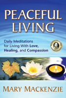 Peaceful Living: Daily Meditations for Living with Love, Healing, and Compassion 1892005190 Book Cover