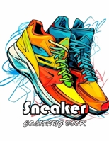 Sneaker Coloring Book: New Edition And Unique High-quality illustrations, Enjoyable Stress Relief and Relaxation Coloring Pages B0CWDYD9FG Book Cover