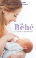 Mi bebé: Guía en su primer año (Spanish Edition) B0C8QYW581 Book Cover