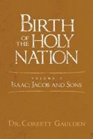 Birth of The Holy Nation Volume 2: Isaac, Jacob and Sons 1680199722 Book Cover