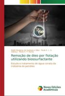 Remoção de óleo por flotação utilizando biossurfactante: Estudo e tratamento de água conata da indústria do petróleo 6202183233 Book Cover