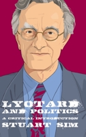 Lyotard and Politics: A Critical Introduction 1474456529 Book Cover
