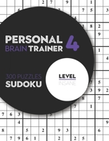 Personal Brain Trainer 4: 300 Puzzles Sudoku with Solutions - Level Insane B08SB6QNFG Book Cover
