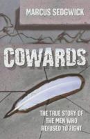 Cowards: The True Story of the Men Who Refused to Fight 0340860618 Book Cover
