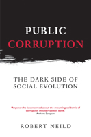 Public Corruption: The Dark Side of Social Evolution (Anthem Studies in Development & Globalization) 1843310651 Book Cover