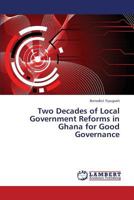 Two Decades of Local Government Reforms in Ghana for Good Governance 3659276170 Book Cover