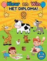Kleur en Win HET DIPLOMA!: Met twee einddiploma’s om uit te knippen en in te lijsten! (Dutch Edition) B0FB96Z28V Book Cover